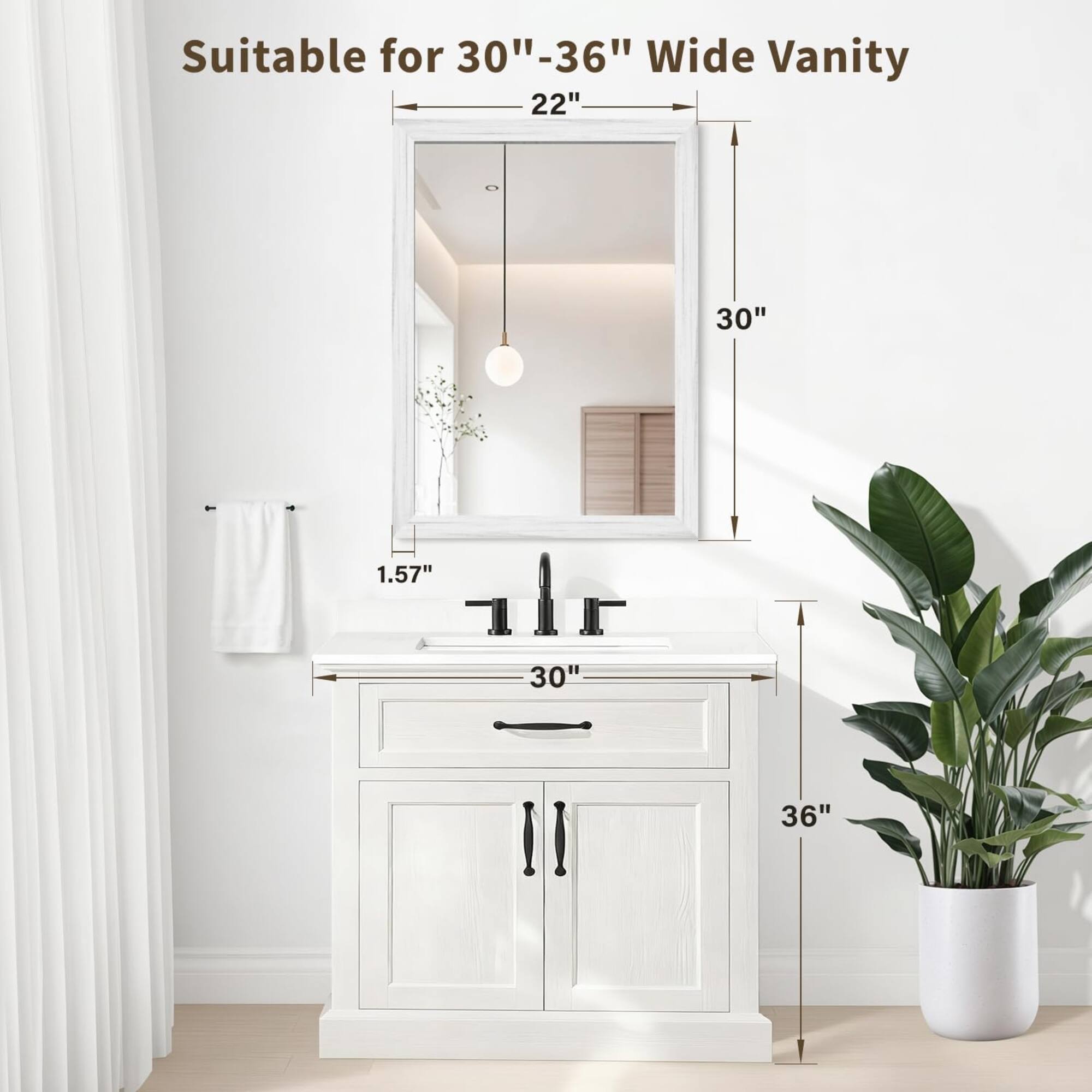 Suitable for 30"-36" Wide Vanity

- 22"
- 30"
- 1.57"
- 30"
- 36"