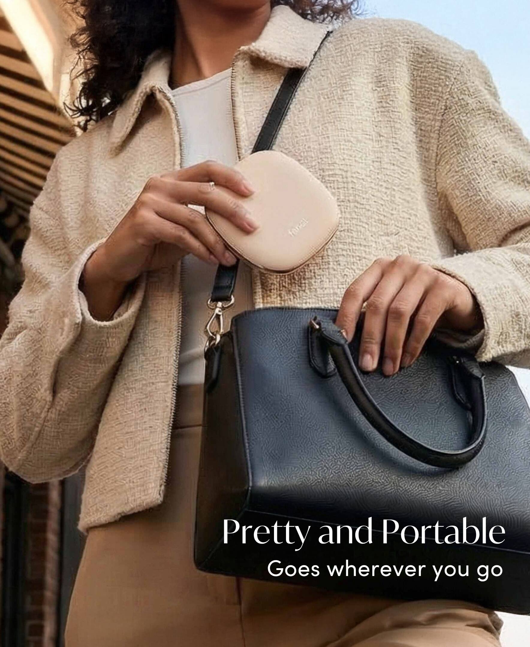Pretty and Portable  
Goes wherever you go