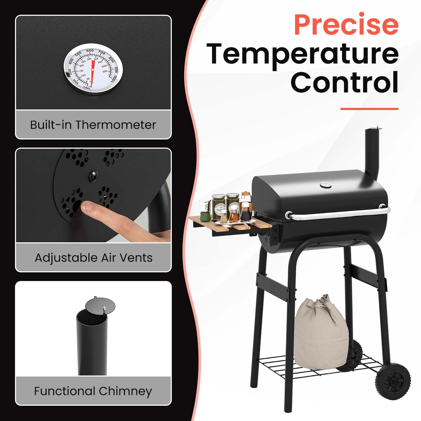 100 500 700 - R00 A00 - W n wts 1 BOL - C 900 - 1206 15 ct

Precise Temperature Control

Built-in Thermometer

Adjustable Air Vents

Functional Chimney