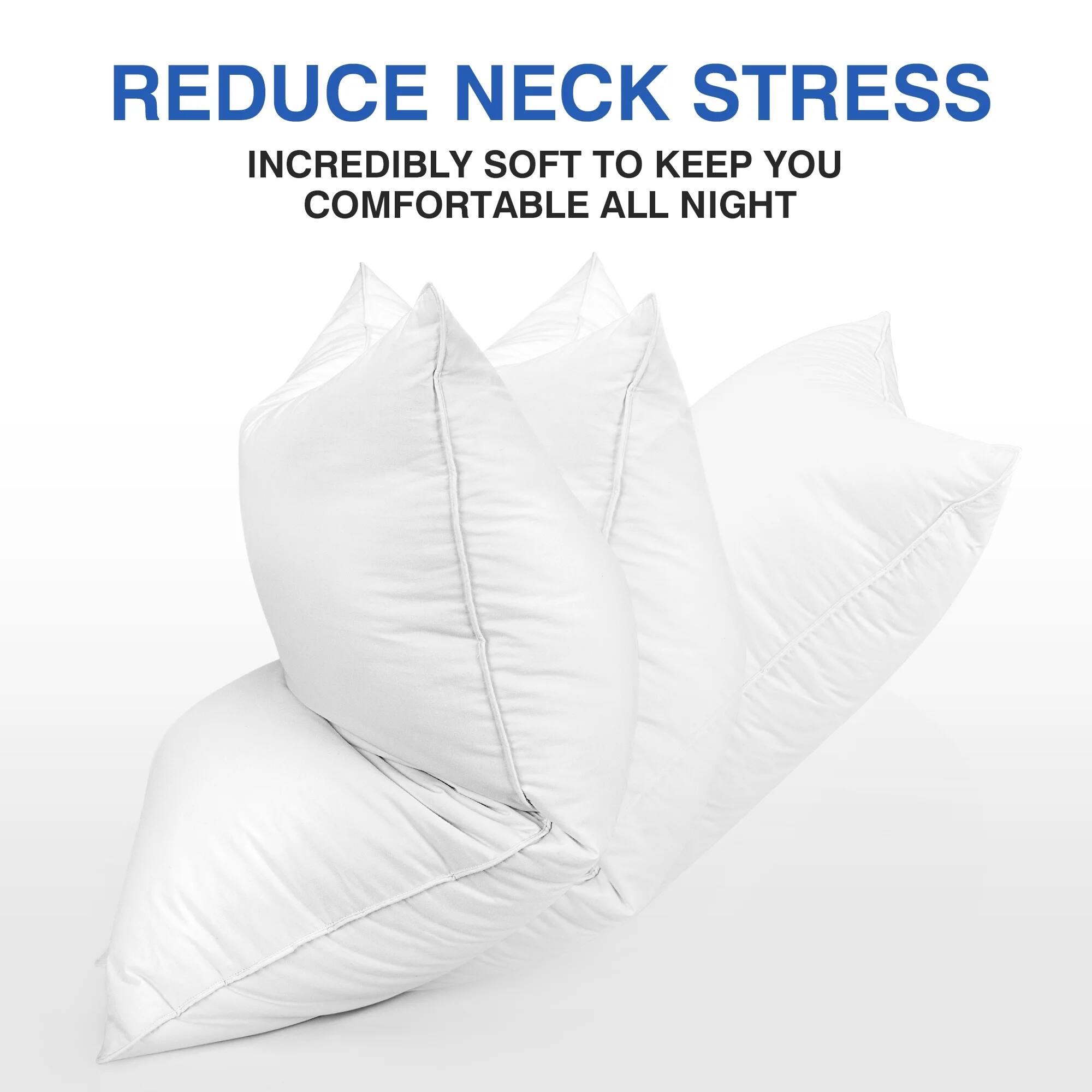 REDUCE NECK STRESS  
INCREDIBLY SOFT TO KEEP YOU COMFORTABLE ALL NIGHT