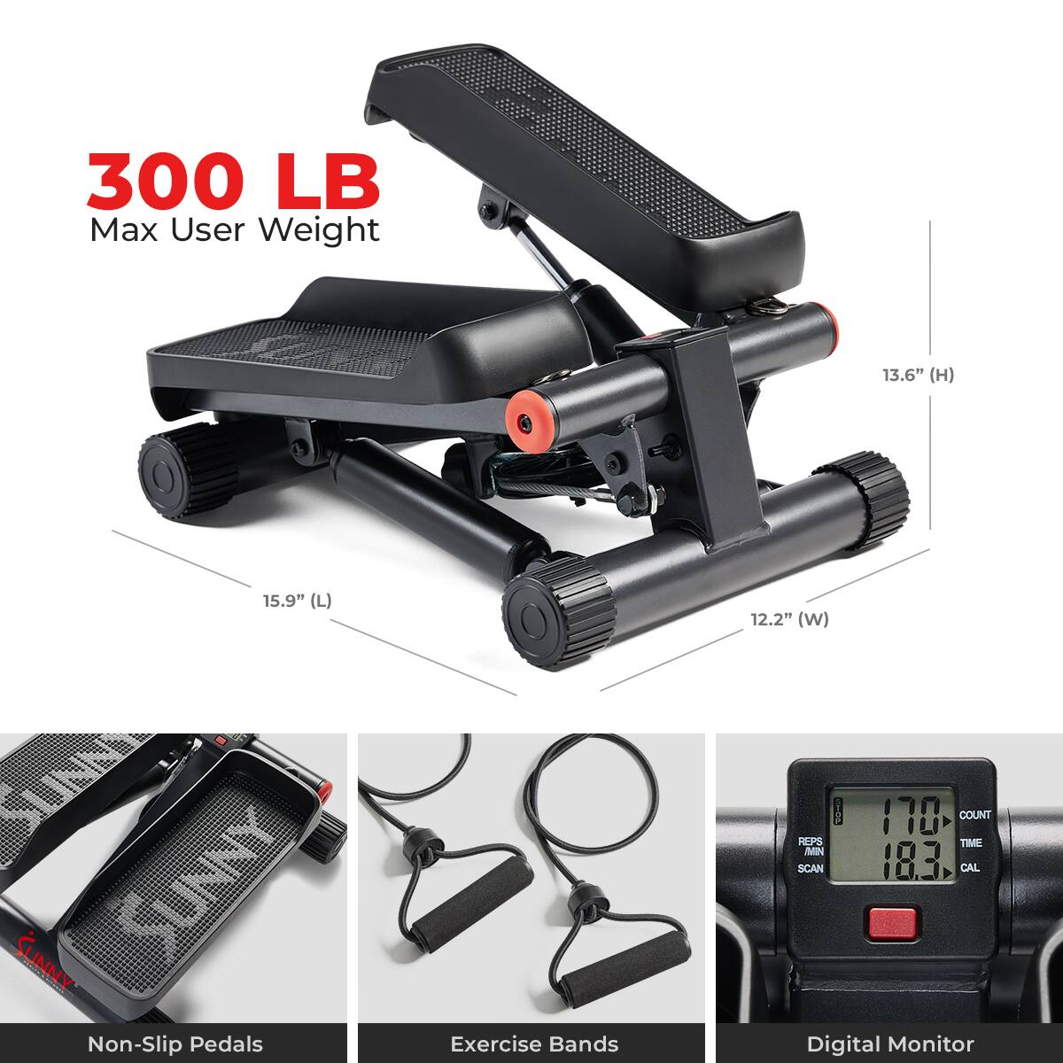 300 LB Max User Weight 13.6" (H) 15.9" (L) 12.2" (W) Non-Slip Pedals Exercise Bands Digital Monitor