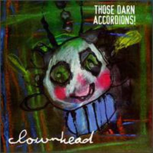 THOSE DARN ACCORDIONS!

clownhead