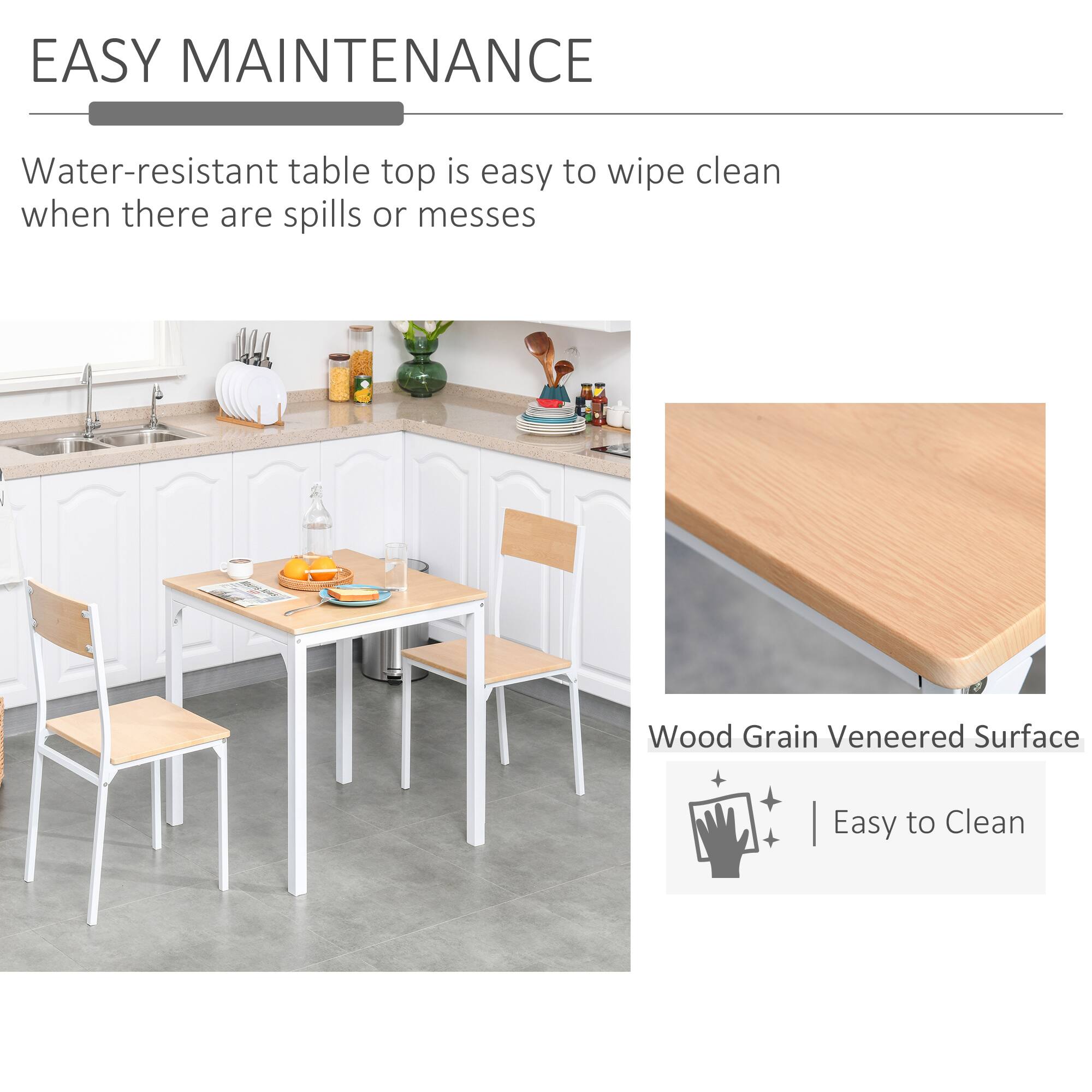 **EASY MAINTENANCE**

Water-resistant table top is easy to wipe clean when there are spills or messes

**Wood Grain Veneered Surface**

Easy to Clean