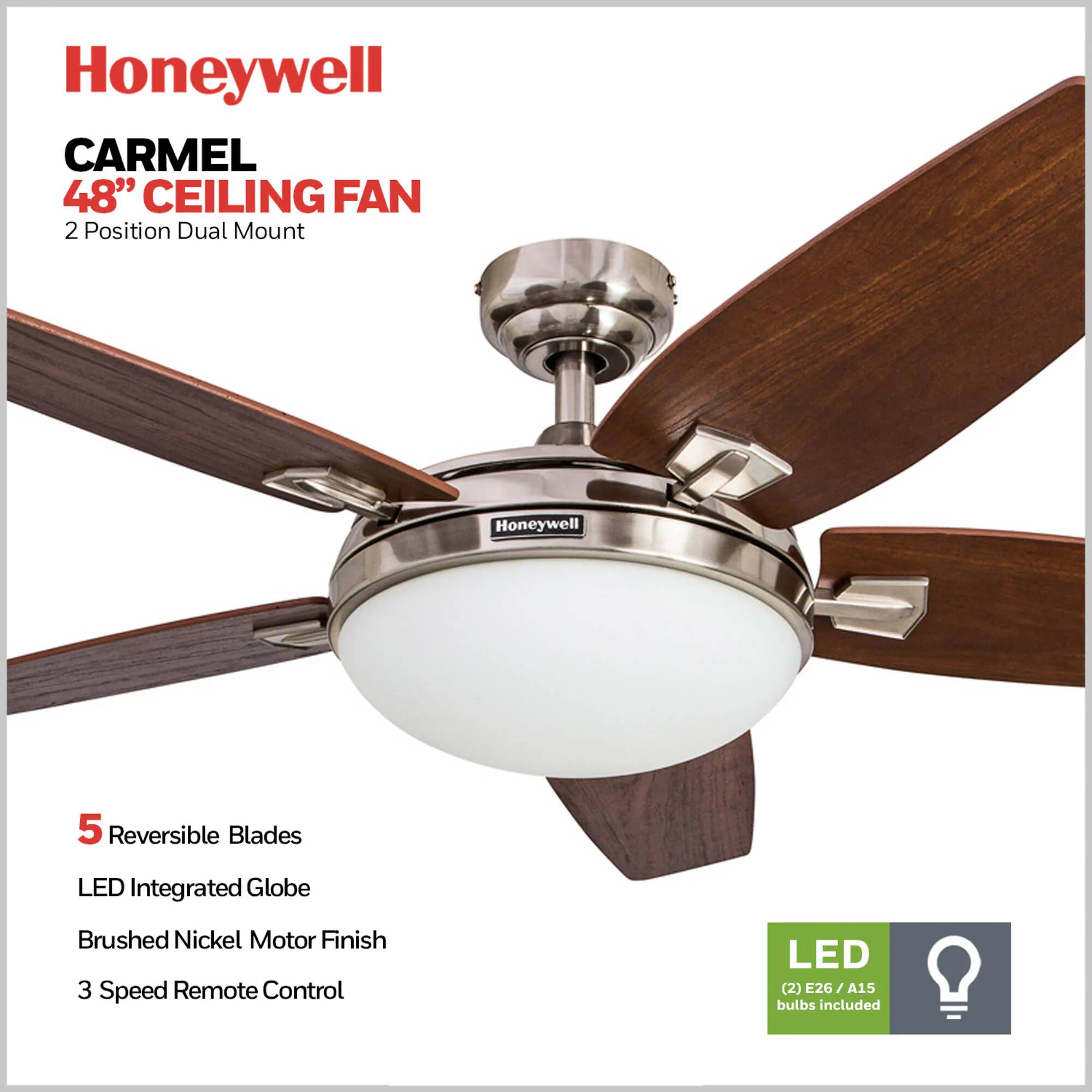Honeywell CARMEL 48" CEILING FAN 2 Position Dual Mount

Honeywell
5 Reversible Blades
LED Integrated Globe
Brushed Nickel Motor Finish
3 Speed Remote Control
LED (2) E26/A15 bulbs included