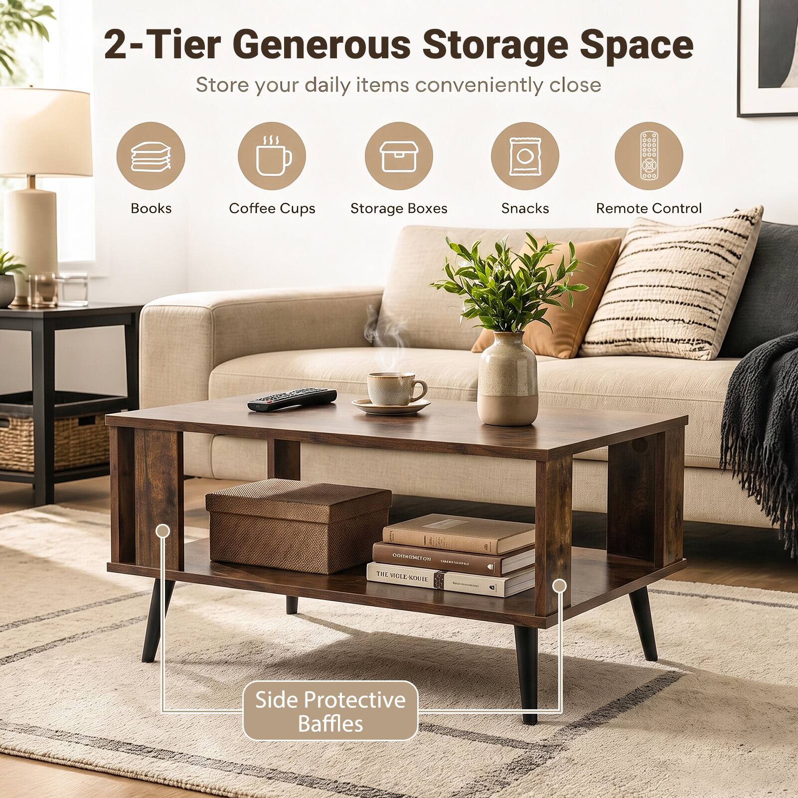 2-Tier Generous Storage Space  
Store your daily items conveniently close

Books  
Coffee Cups  
Storage Boxes  
Snacks  
Remote Control  

COTTAGNETON THE VICLE-KOUSE THE  

Side Protective Baffles