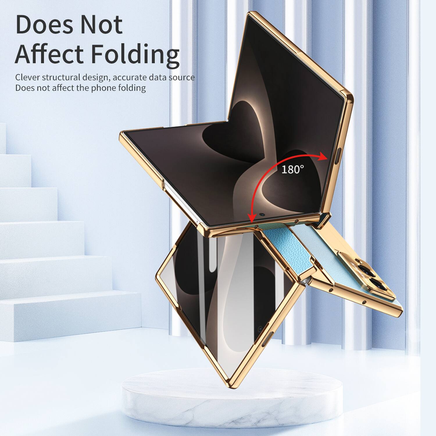 Does Not Affect Folding  
Clever structural design, accurate data source  
Does not affect the phone folding  
180°