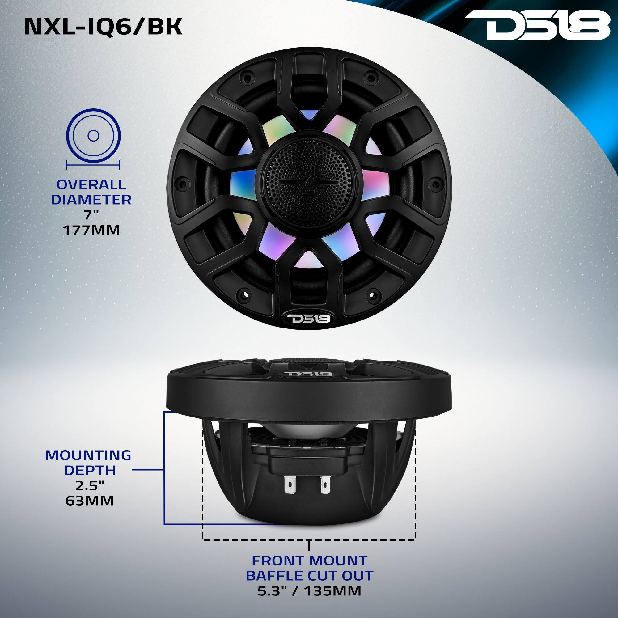 NXL-IQ6/BK

D518

OVERALL DIAMETER 7" 177MM

D518

D519

MOUNTING DEPTH 2.5" 63MM

FRONT MOUNT BAFFLE CUT OUT 5.3" / 135MM