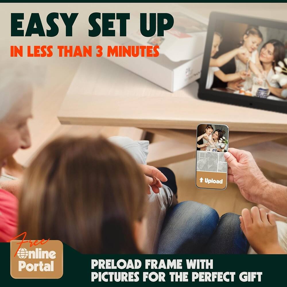 EASY SET UP  
IN LESS THAN 3 MINUTES  

Free Online Portal  

PRELOAD FRAME WITH PICTURES FOR THE PERFECT GIFT