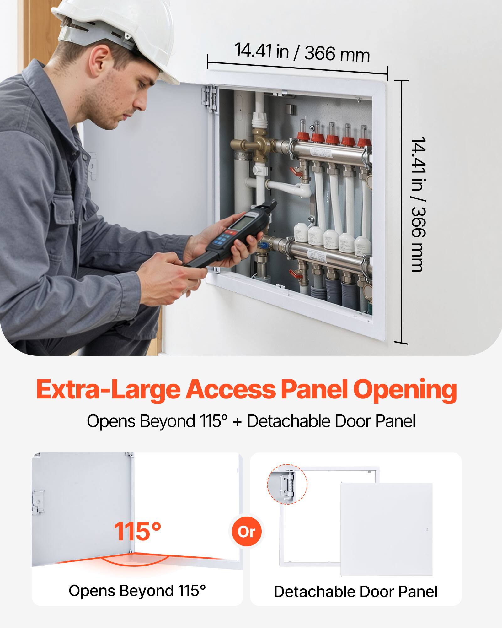 14.41 in / 366 mm  
Extra-Large Access Panel Opening  
Opens Beyond 115° + Detachable Door Panel