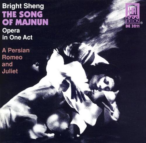 Bright Sheng  
THE SONG OF MAJNUN  
Opera in One Act  

A Persian Romeo and Juliet  

DELOS  
DE 3211