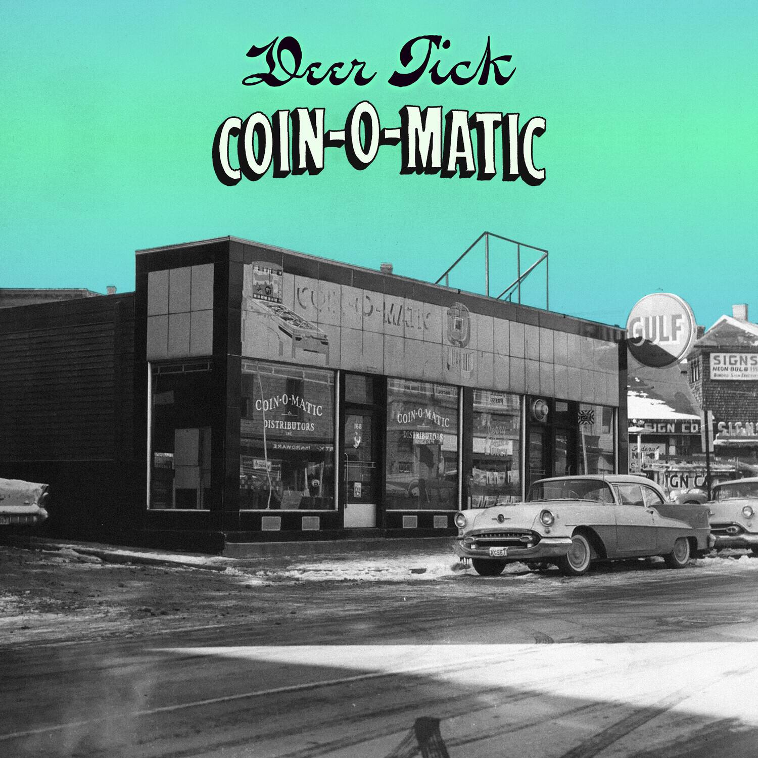 Deer Tick COIN-O-MATIC  
COIN-O-MATIC DISTRIBUTORS  
GULF SIGNS  
SIGN CO