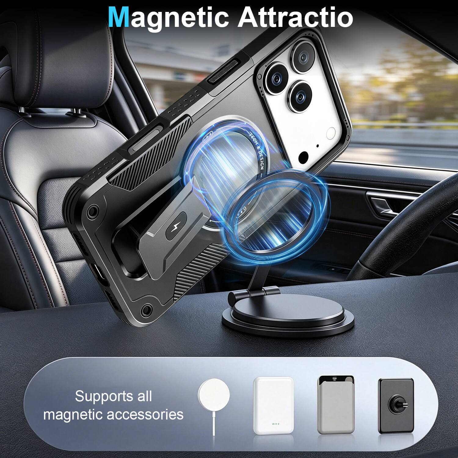 Magnetic Attraction  
TECH DESIGN  
Supports all magnetic accessories