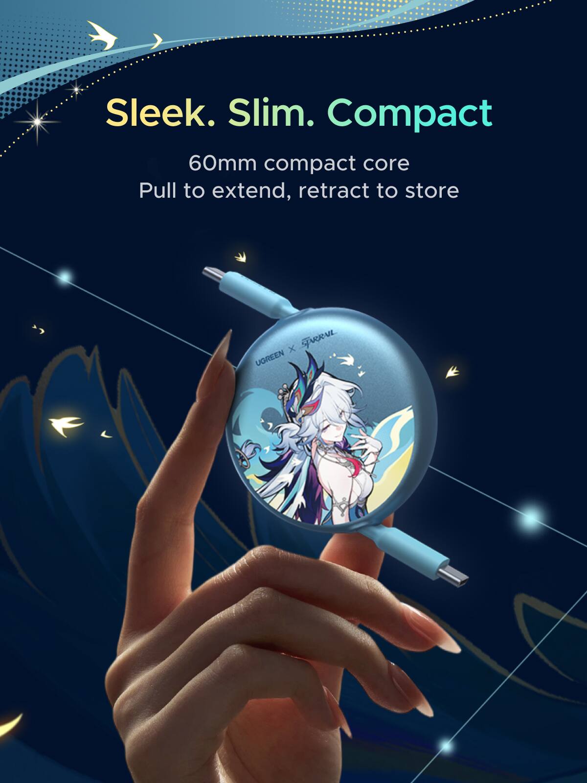 Sleek. Slim. Compact  
60mm compact core  
Pull to extend, retract to store  

x STARRAIL UGREEN