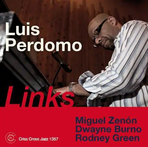 Luis Perdomo  
Links  
Miguel Zenón  
Dwayne Burno  
Criss Cross Jazz 1357  
Rodney Green