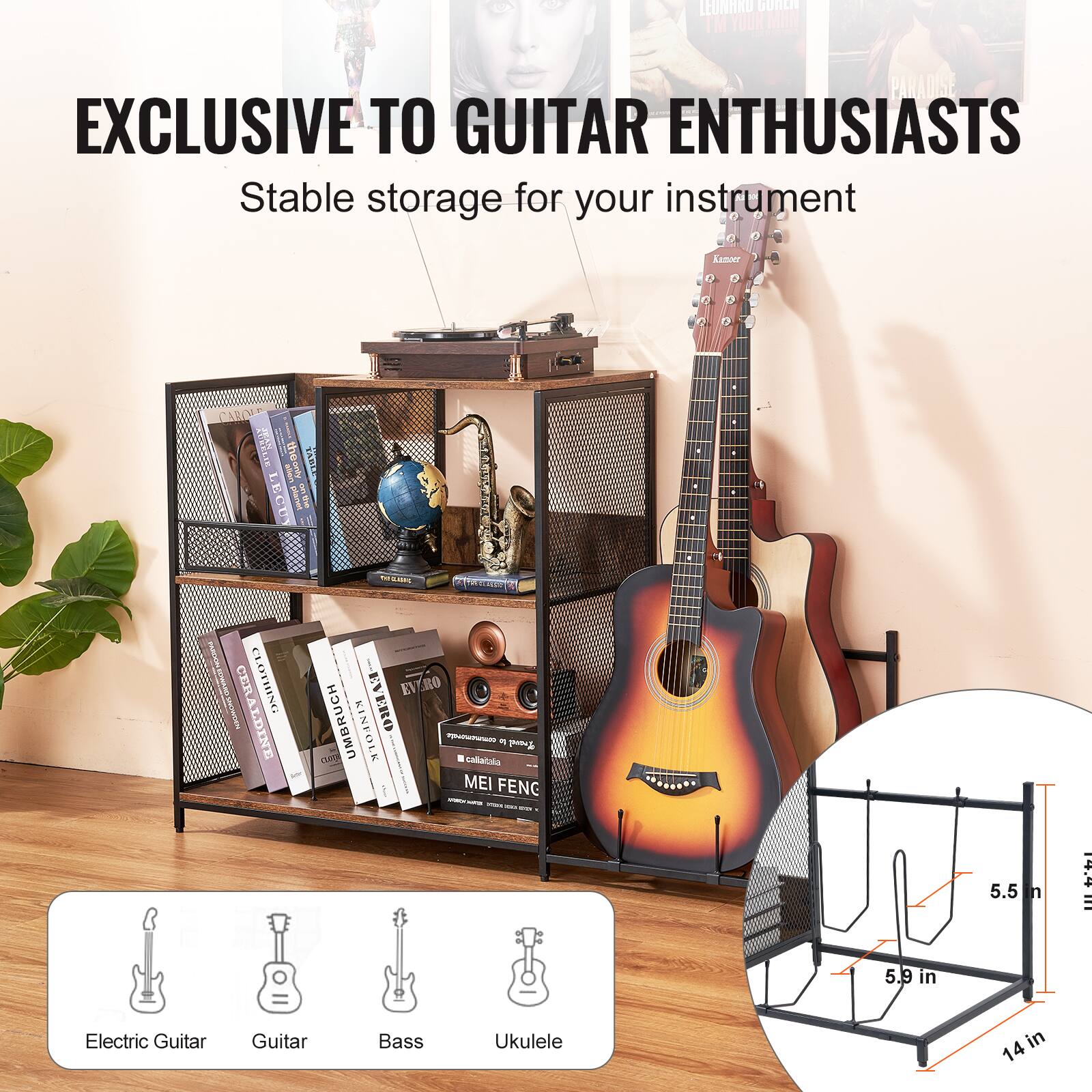 EXCLUSIVE TO GUITAR ENTHUSIASTS  
Stable storage for your instrument  

Electric Guitar  
Guitar  
Bass  
Ukulele  

5.5 in  
5.9 in  
14 in