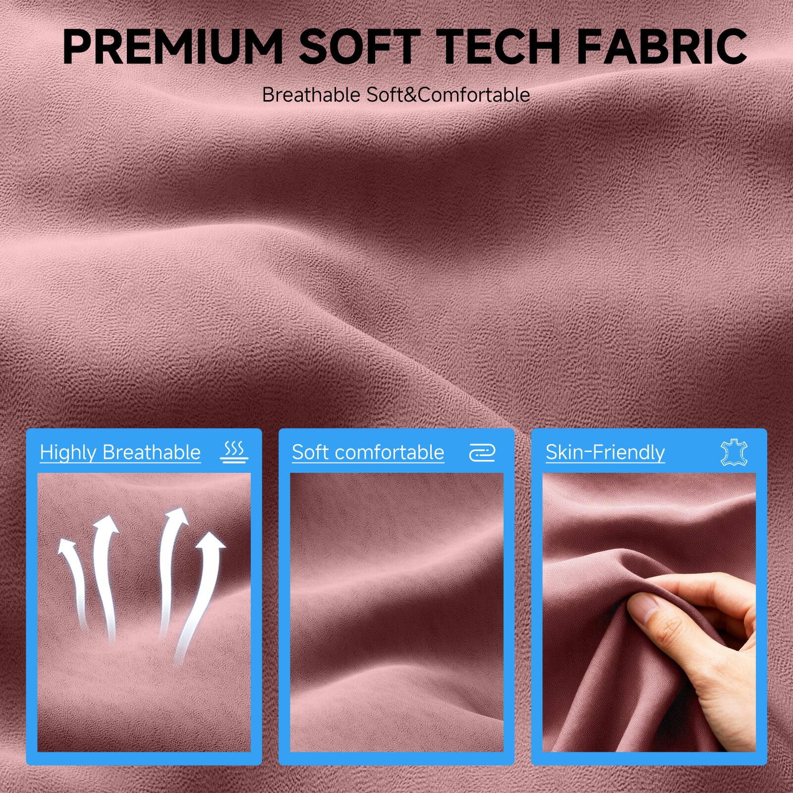 PREMIUM SOFT TECH FABRIC  
Breathable Soft & Comfortable  

- Highly Breathable  
- Soft comfortable  
- Skin-Friendly