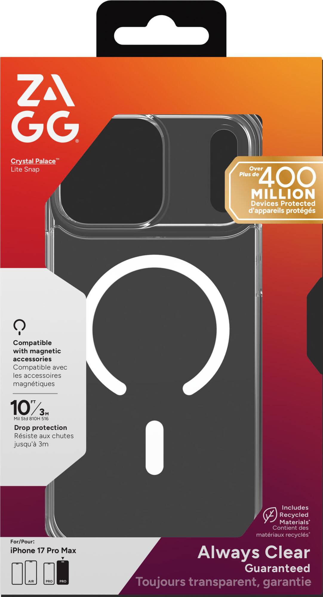 ZA GG Crystal Palace" Lite Snap  
Plus de 400 MILLION Devices Protected  
Compatible with magnetic accessories  
Compatible avec les accessoires magnétiques  
10ft Drop protection  
Résiste aux chutes jusqu'à 3m  
For/Pour: iPhone 17 Pro Max  
Includes Recycled Materials  
Contient des matériaux recyclés  
Always Clear Guaranteed  
Toujours transparent, garantie