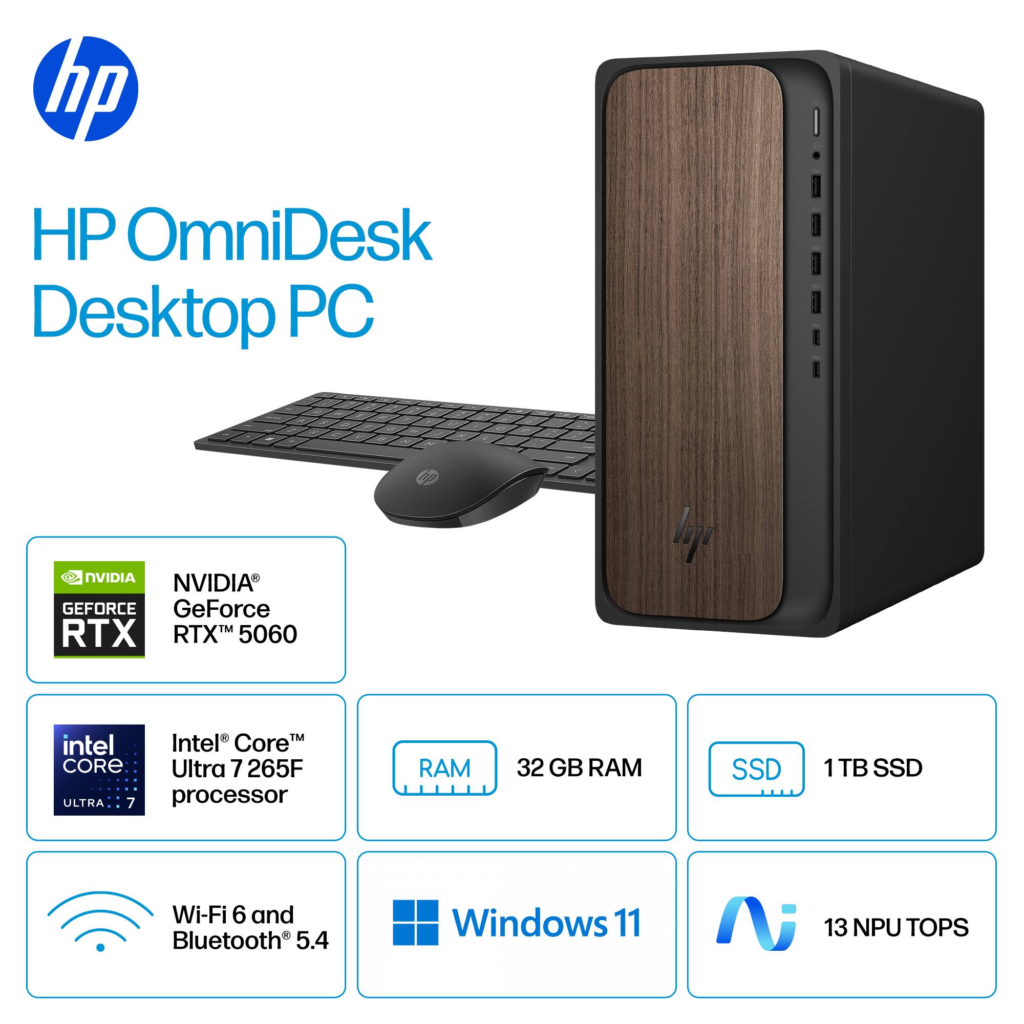 HP OmniDesk Desktop PC

- NVIDIA® GeForce RTX™ 5060
- Intel® Core™ Ultra 7 265F processor
- 32 GB RAM
- 1 TB SSD
- Wi-Fi 6 and Bluetooth® 5.4
- Windows 11
- 13 NPU TOPS