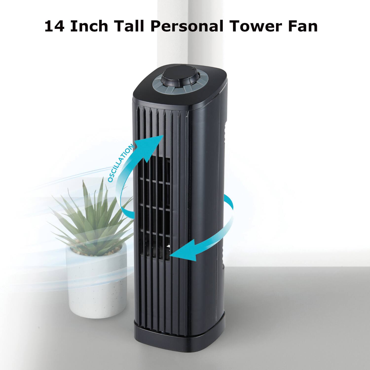 14 Inch Tall Personal Tower Fan  
OSCILLATION