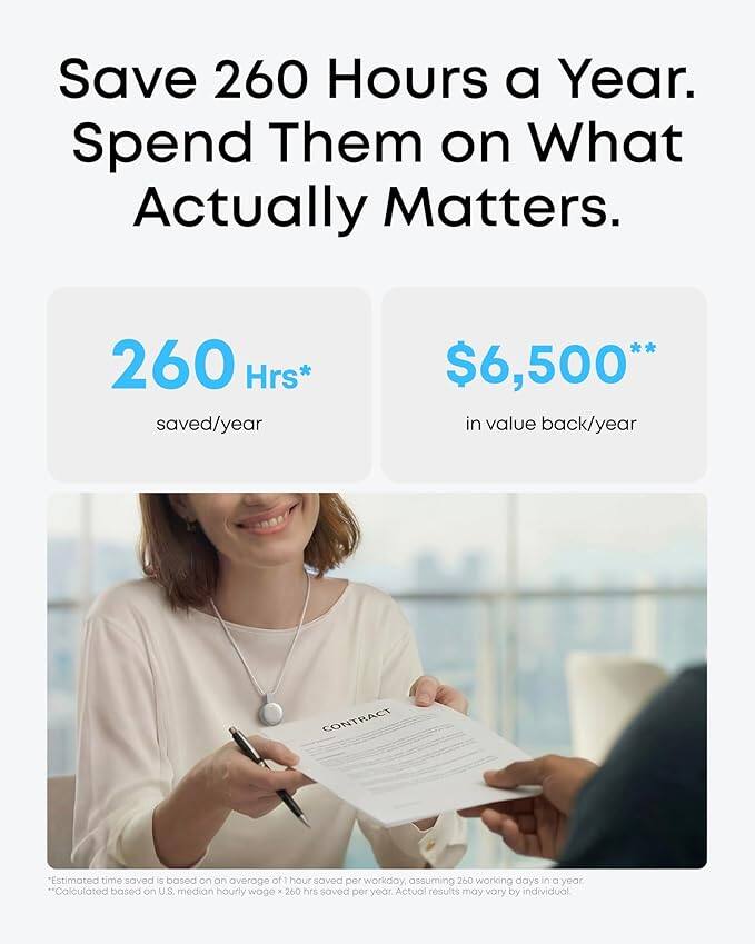 Save 260 Hours a Year. Spend Them on What Actually Matters.

260 Hrs* saved/year
$6,500** in value back/year

CONTRACT

*Estimated time saved is based on an average of 1 hour saved per workday, assuming 260 working days in a year.
**Calculated based on U.S. median hourly wage x 260 hrs saved per year. Actual results may vary by individual.