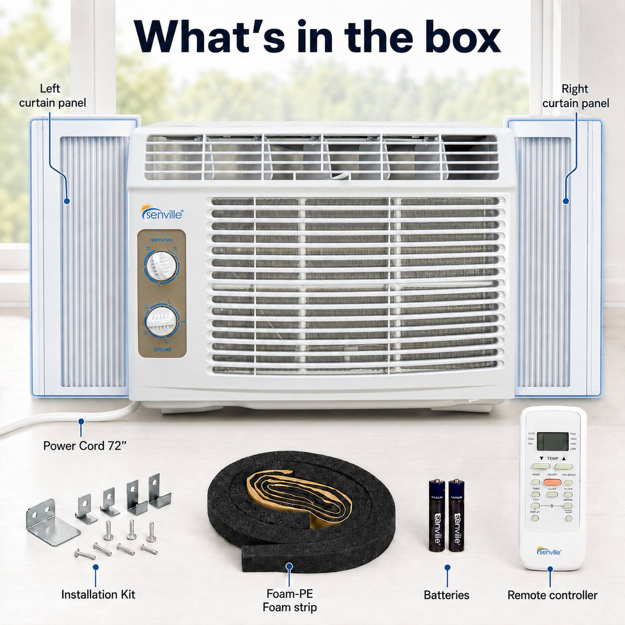 What's in the box

Left curtain panel

Right curtain panel

Senville Nomad - OS

Power Cord 72"

Senville

Eonville

Installation Kit

Foam-PE Foam strip

Batteries

Remote controller