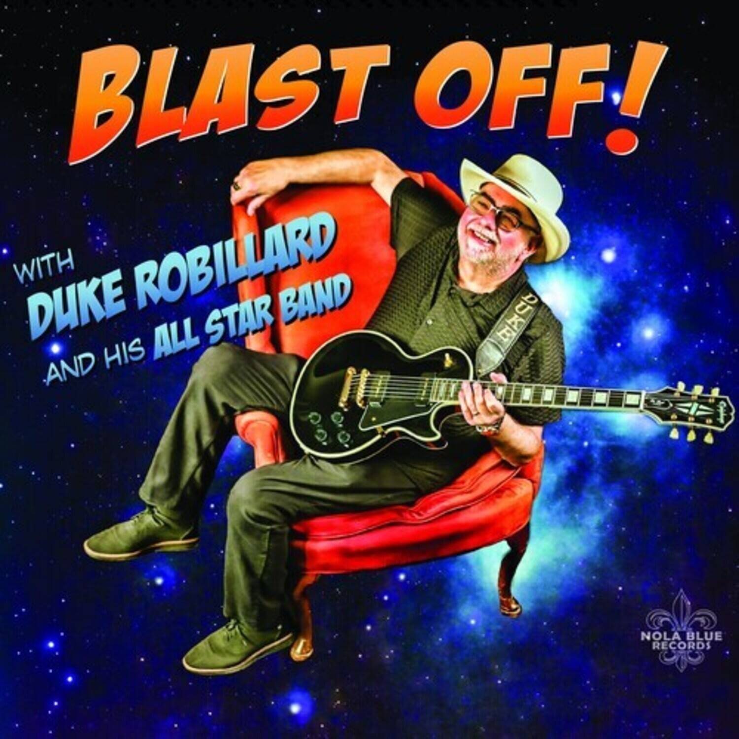 BLAST OFF!  
WITH DUKE ROBILLARD AND HIS ALL STAR BAND  
NOLA BLUE RECORDS