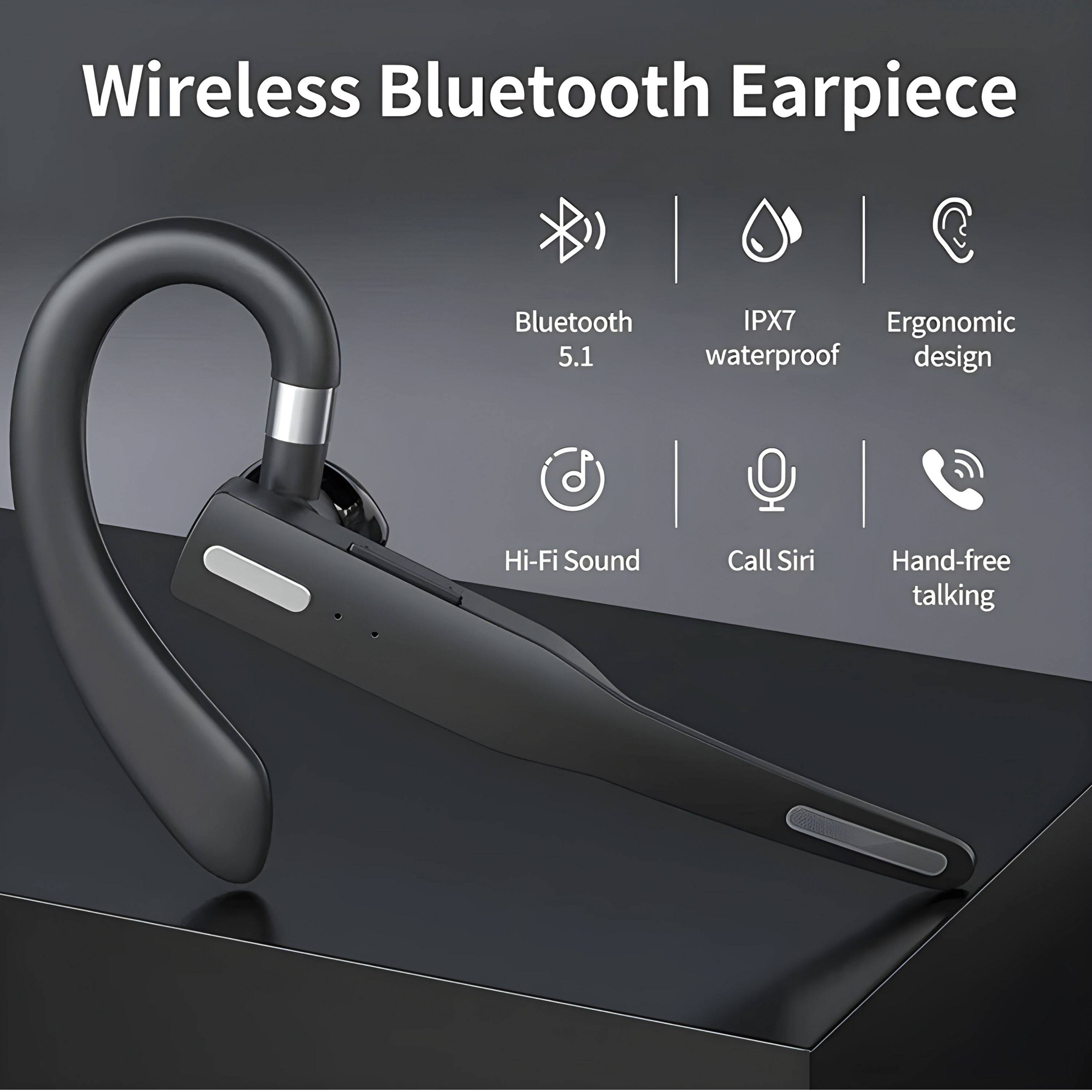 Wireless Bluetooth Earpiece

- Bluetooth 5.1
- IPX7 waterproof
- Ergonomic design
- Hi-Fi Sound
- Call Siri
- Hand-free talking