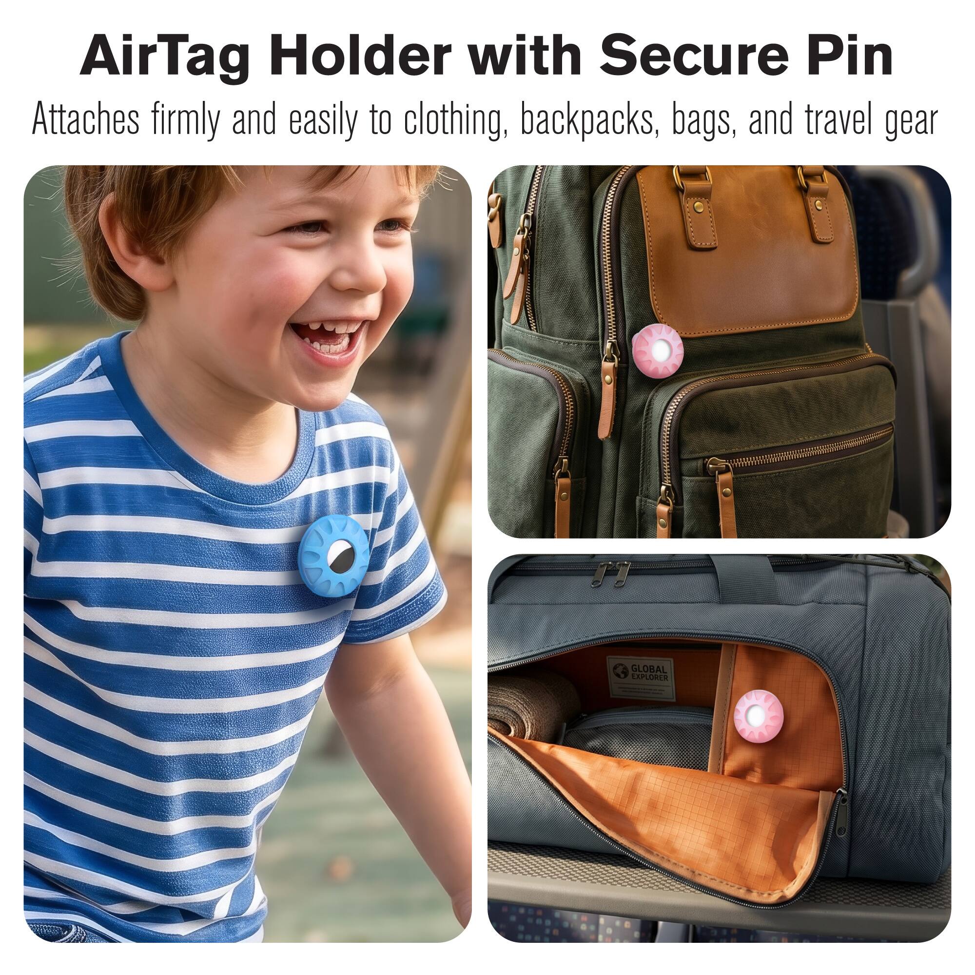AirTag Holder with Secure Pin  
Attaches firmly and easily to clothing, backpacks, bags, and travel gear  
GLOBAL EXPLORER