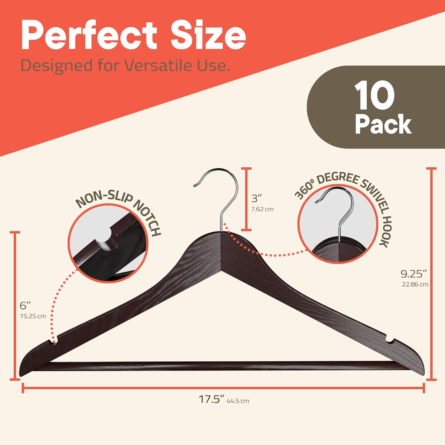 Perfect Size
Designed for Versatile Use.
NON-SLIP NOTCH 3" 7.62 cm
360° DEGREE SWIVEL HOOK 9.25" 22.86 cm
6" 15.25 cm
17.5" 44.5 cm
10 Pack