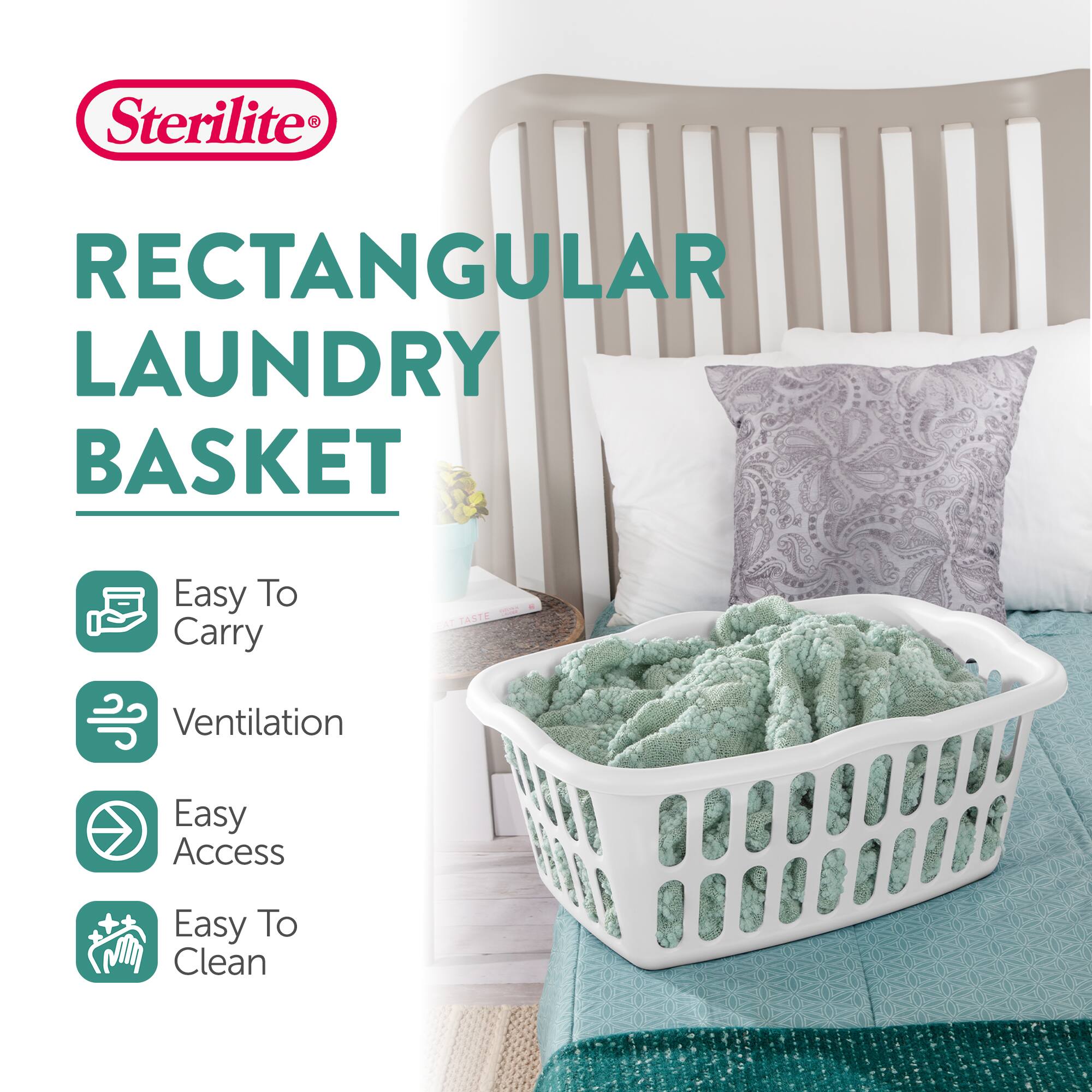 Sterilite®  
RECTANGULAR LAUNDRY BASKET  

- Easy To Carry  
- Ventilation  
- Easy Access  
- Easy To Clean
