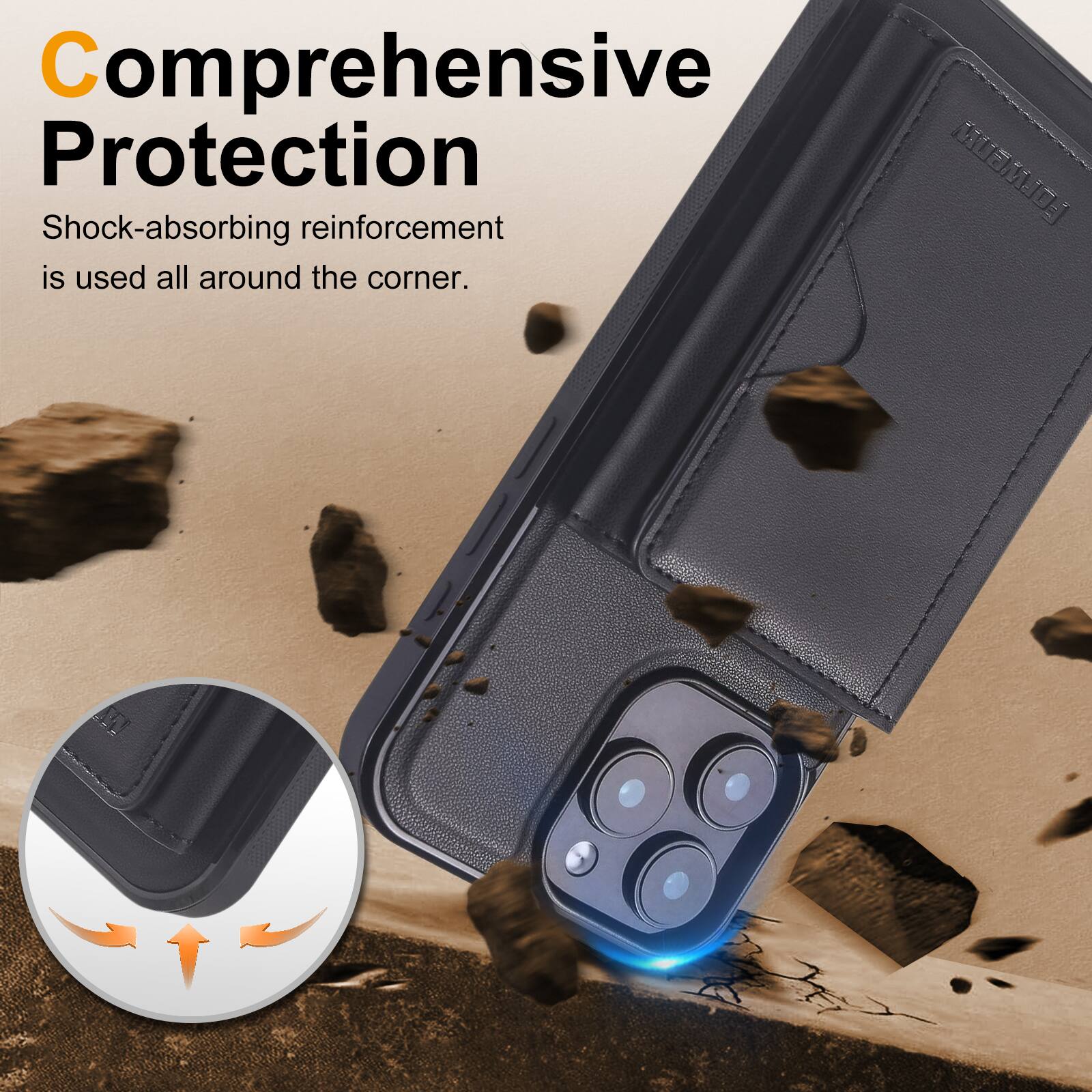 Comprehensive Protection  
Shock-absorbing reinforcement is used all around the corner.