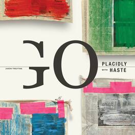 Jason Treuting - Treuting: Go Placidly with Haste - VINYL LP