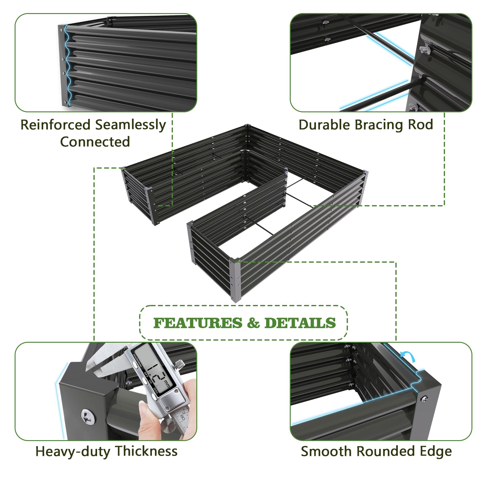 Reinforced Seamlessly Connected  
Durable Bracing Rod  

FEATURES & DETAILS  
Heavy-duty Thickness  
Smooth Rounded Edge