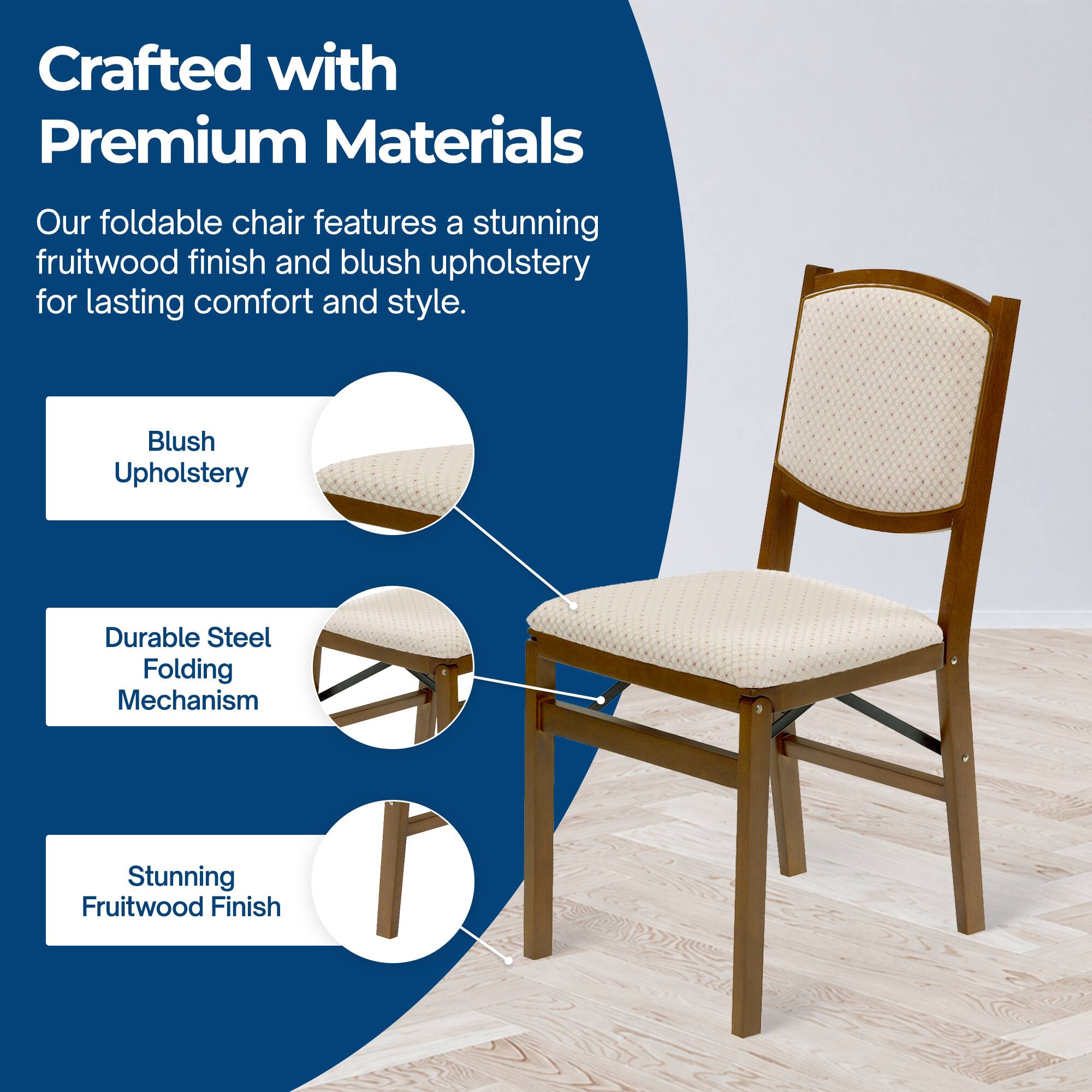 Crafted with Premium Materials

Our foldable chair features a stunning fruitwood finish and blush upholstery for lasting comfort and style.

- Blush Upholstery
- Durable Steel Folding Mechanism
- Stunning Fruitwood Finish