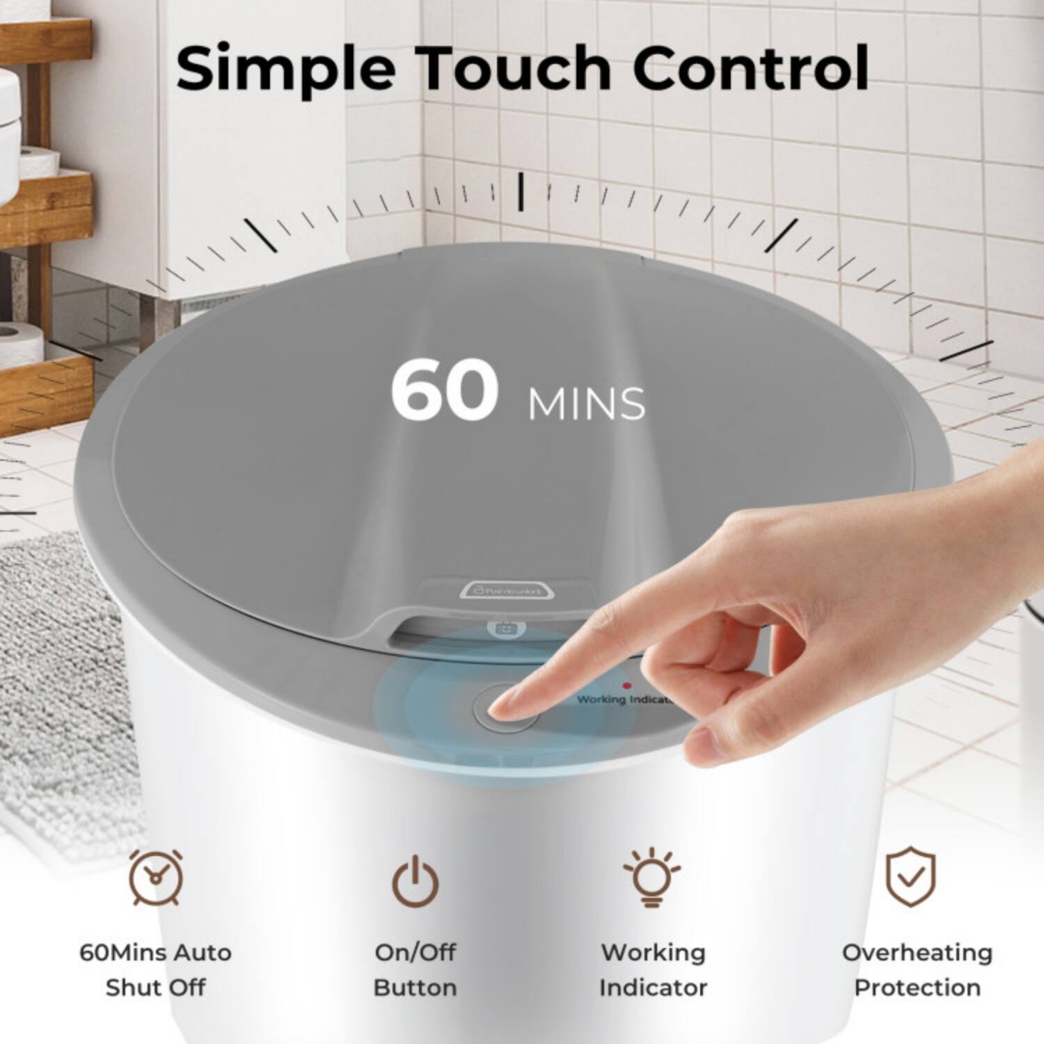 Simple Touch Control  
60 MINS  
60 Mins Auto Shut Off  
On/Off Button  
Working Indicator  
Overheating Protection