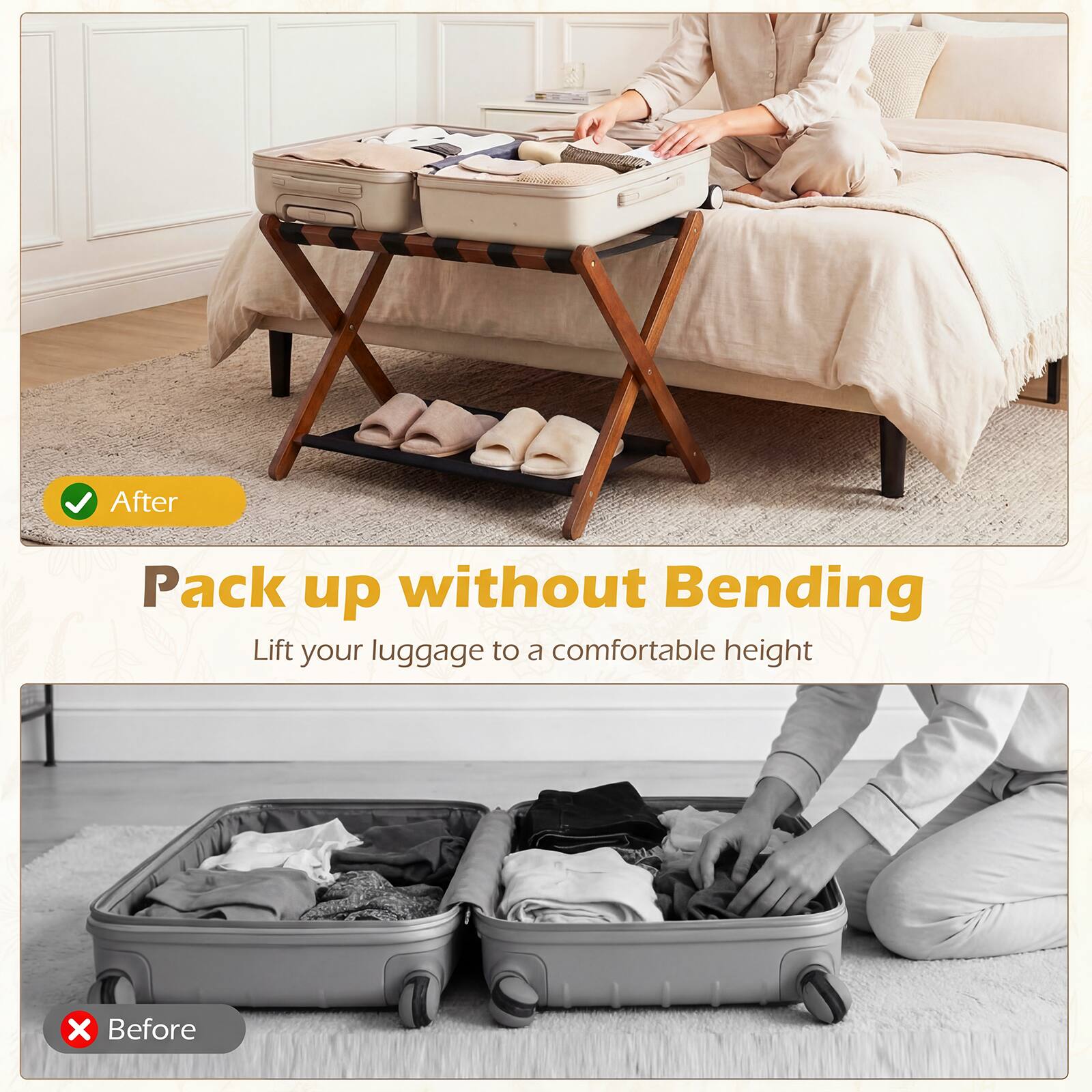 Pack up without Bending  
Lift your luggage to a comfortable height

After  
Before