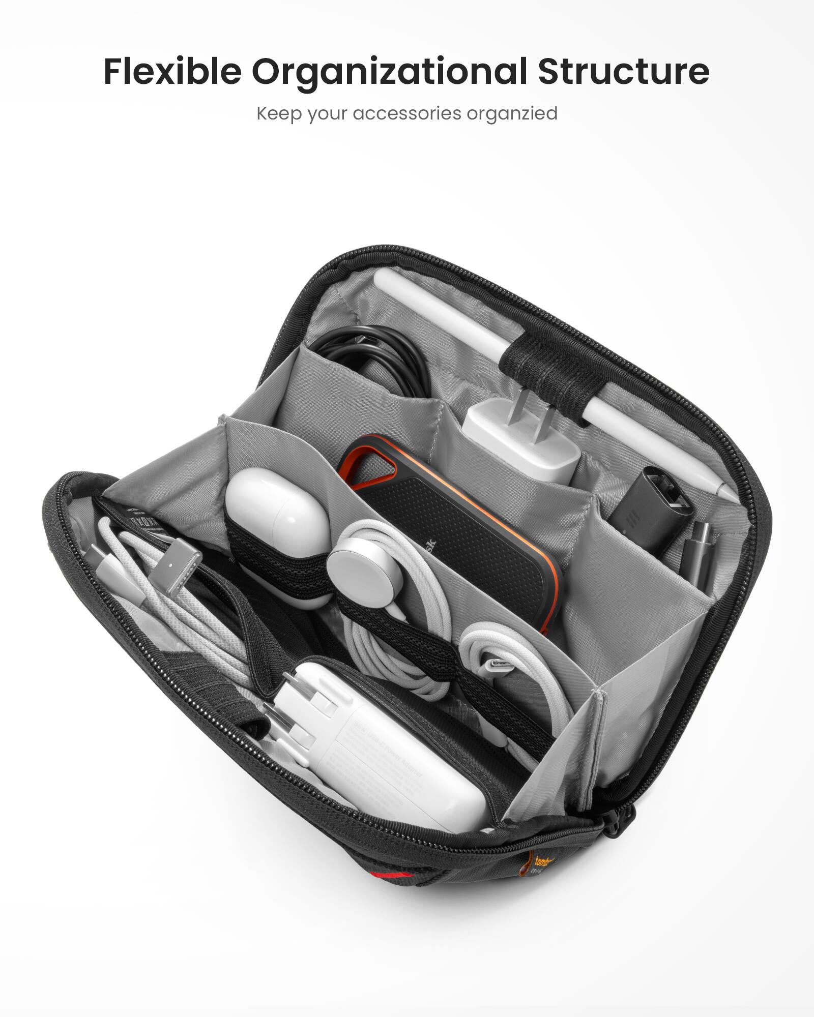 Flexible Organizational Structure  
Keep your accessories organized