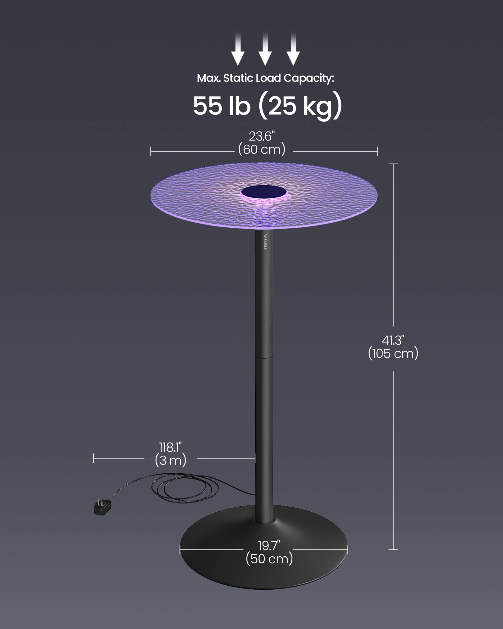 Max. Static Load Capacity: 55 lb (25 kg)  
23.6" (60 cm)  
41.3" (105 cm)  
118.1" (3 m)  
19.7" (50 cm)