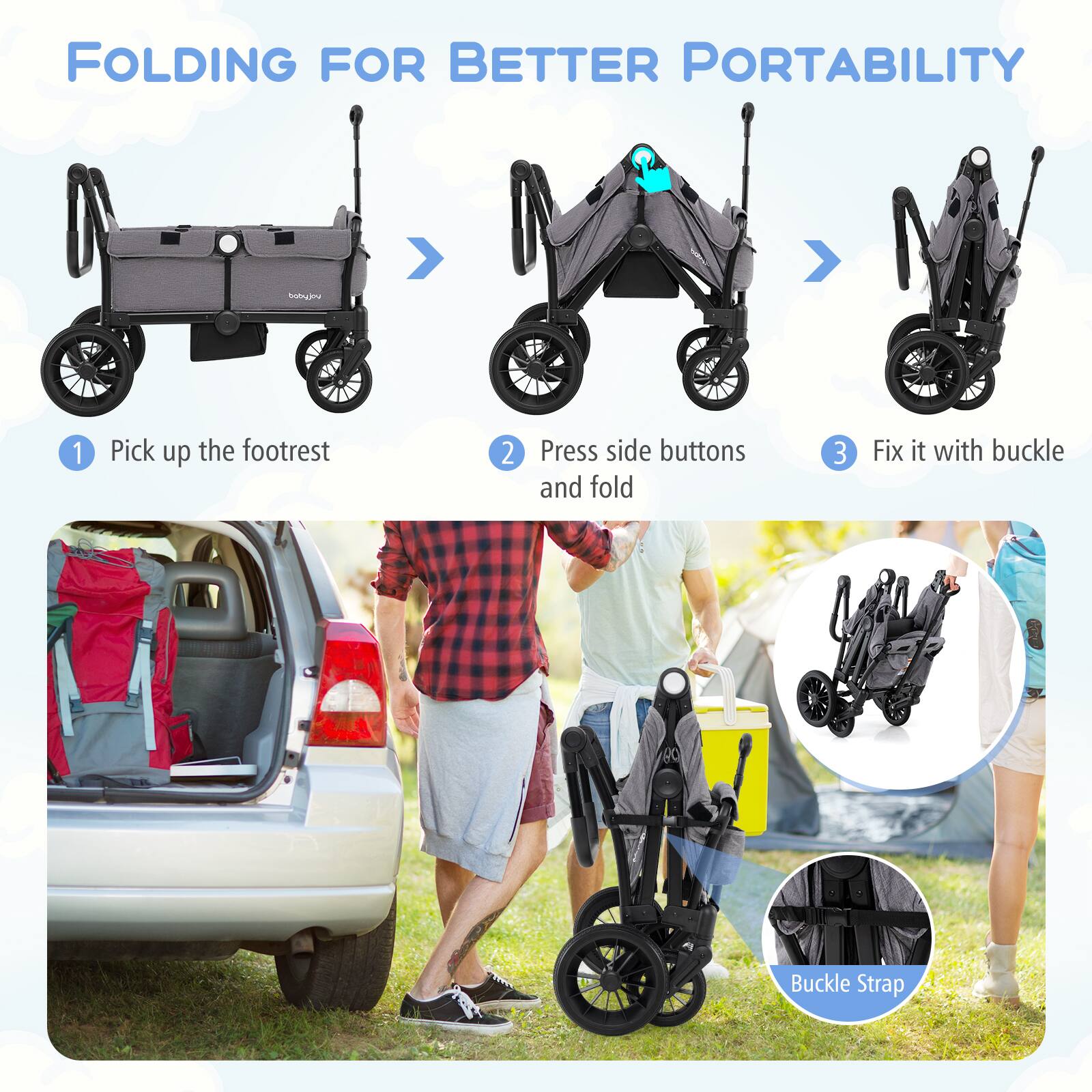 FOLDING FOR BETTER PORTABILITY

1. Pick up the footrest
2. Press side buttons and fold
3. Fix it with buckle

Buckle Strap