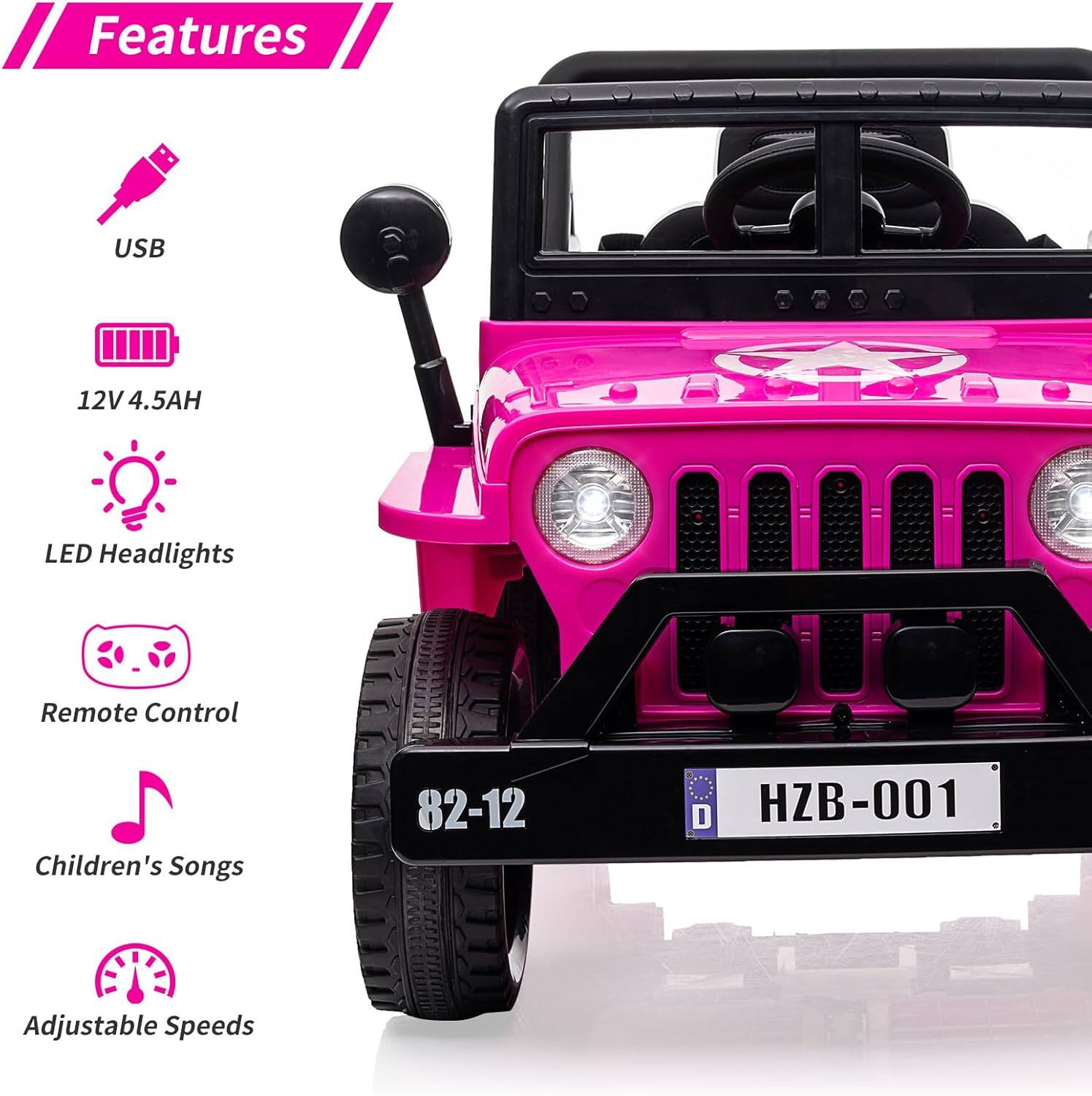 Features  
- USB  
- 12V 4.5AH  
- LED Headlights  
- Remote Control  
- Children's Songs  
- Adjustable Speeds  

82-12  
HZB-001