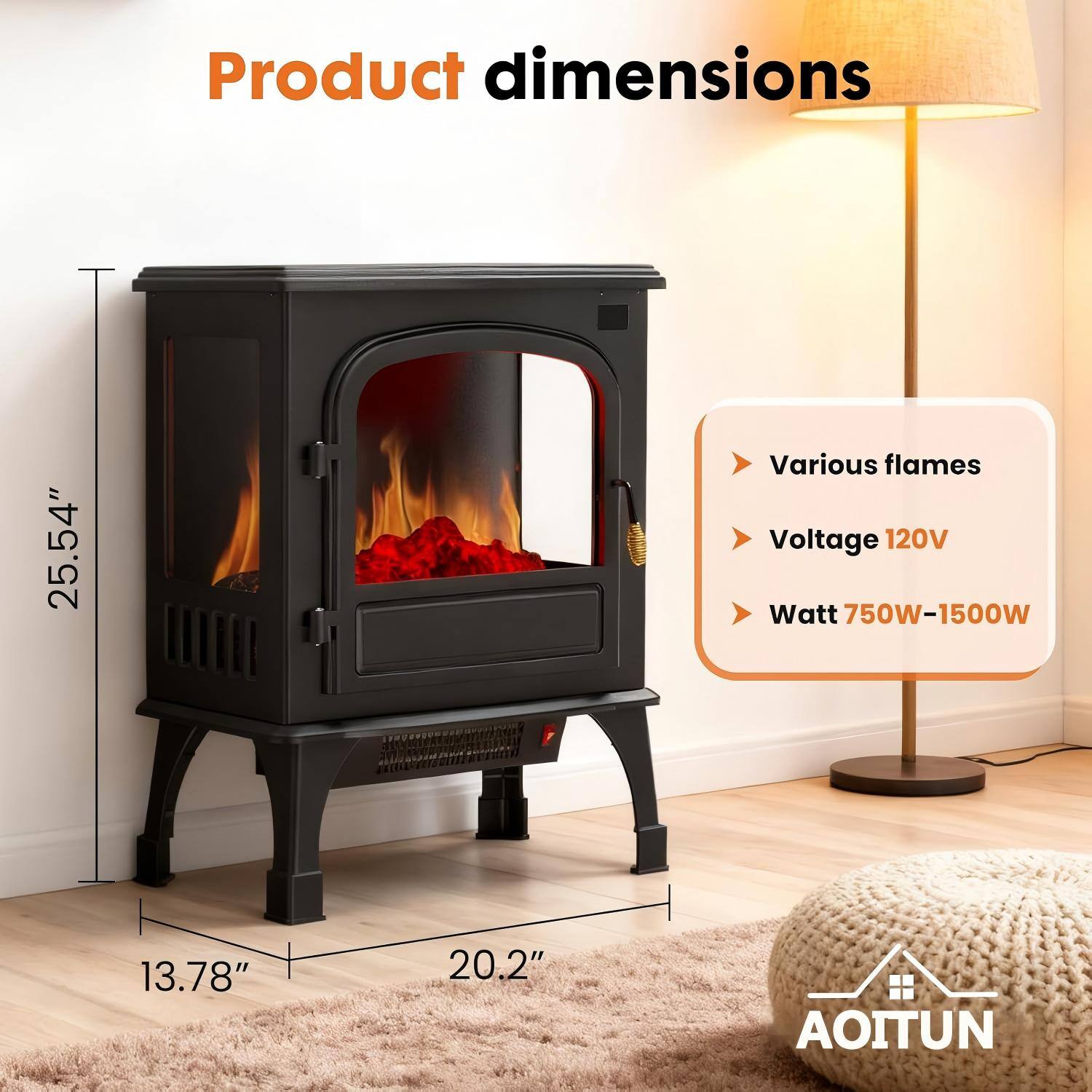Product dimensions  
25.54" x 20.2" x 13.78"  

AOITUN  

Various flames  
Voltage 120V  
Watt 750W-1500W