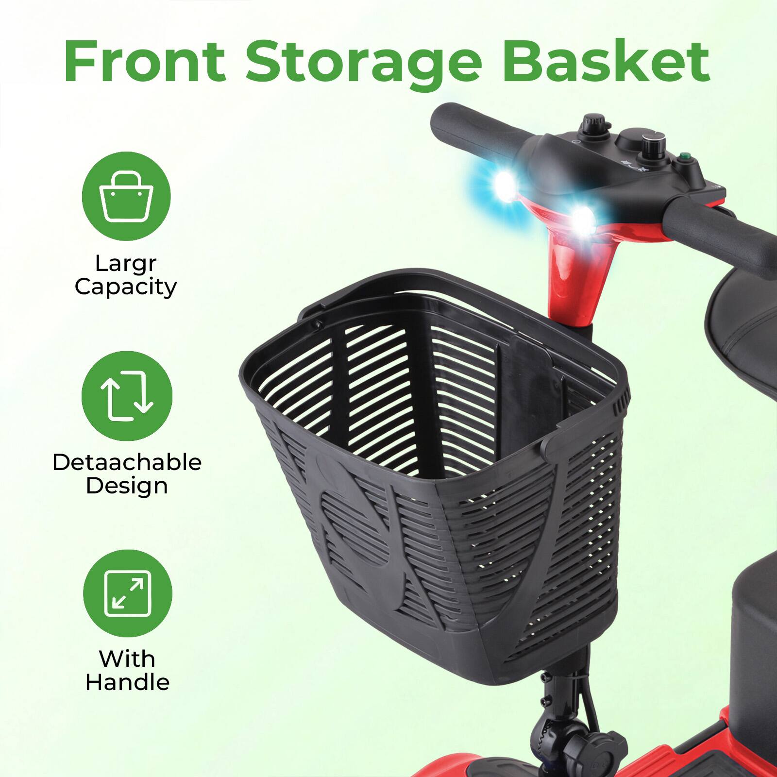 Front Storage Basket  
Larger Capacity  
Detachable Design  
With Handle