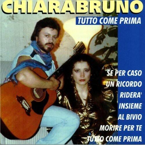 CHIARABRUNO  
TUTTO COME PRIMA  

SE PER CASO  
UN RICORDO  
RIDERÀ  
INSIEME  
AL BIVIO  
MORIRE PER TE  
TUTTO COME PRIMA
