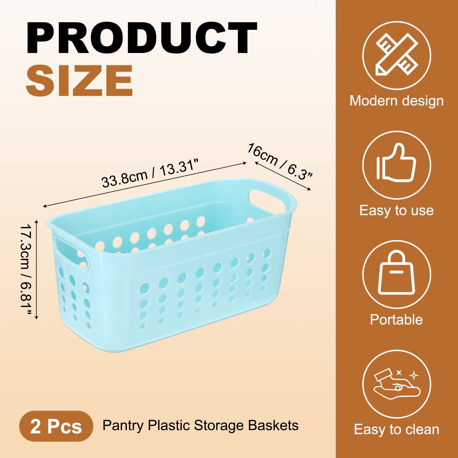 PRODUCT SIZE

Modern design / 6.81" 17.3cm / 13.31" 33.8cm / 16cm 6.3"

Easy to use Portable 2 Pcs Pantry Plastic Storage Baskets Easy to clean