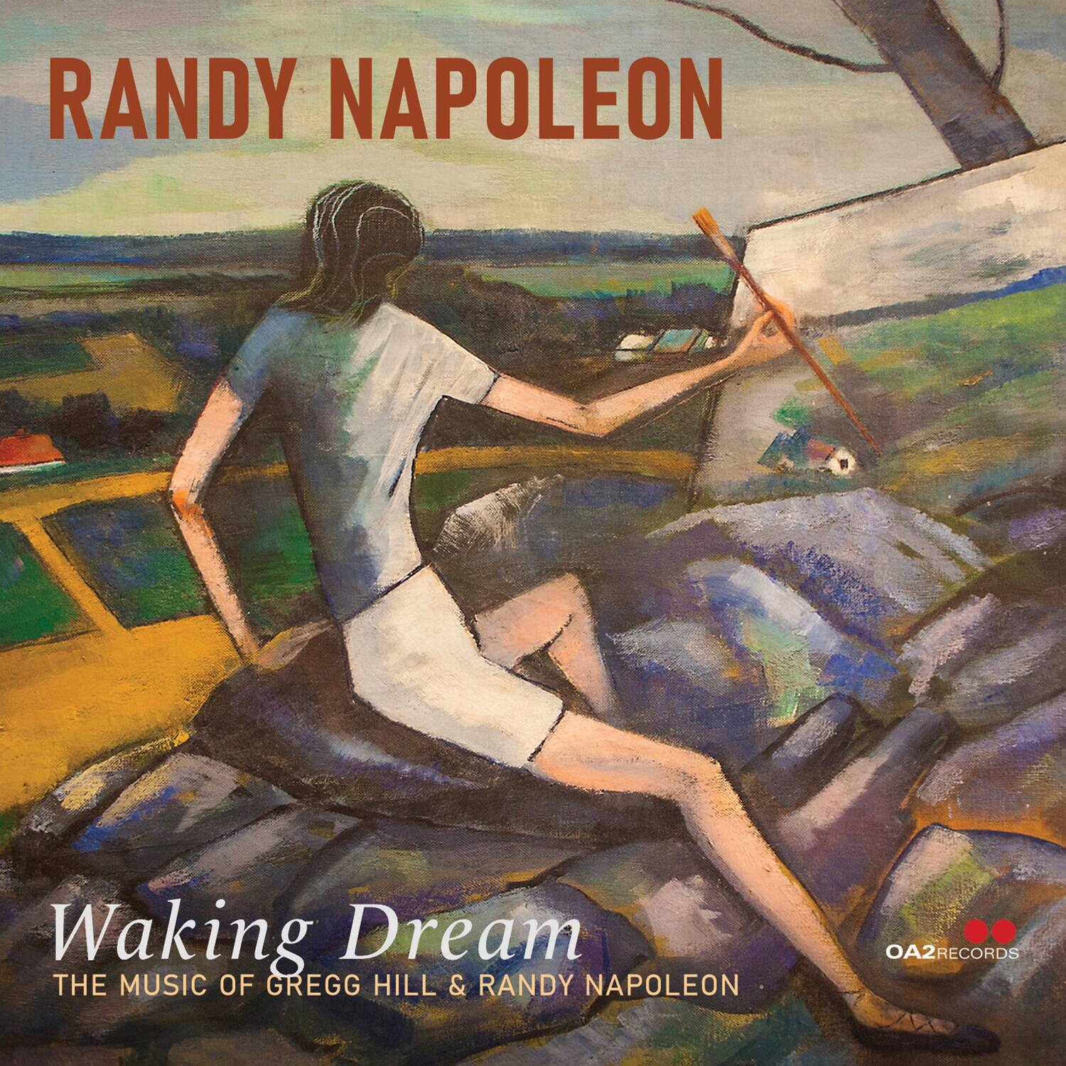 RANDY NAPOLEON

Waking Dream  
THE MUSIC OF GREGG HILL & RANDY NAPOLEON

OA2RECORDS