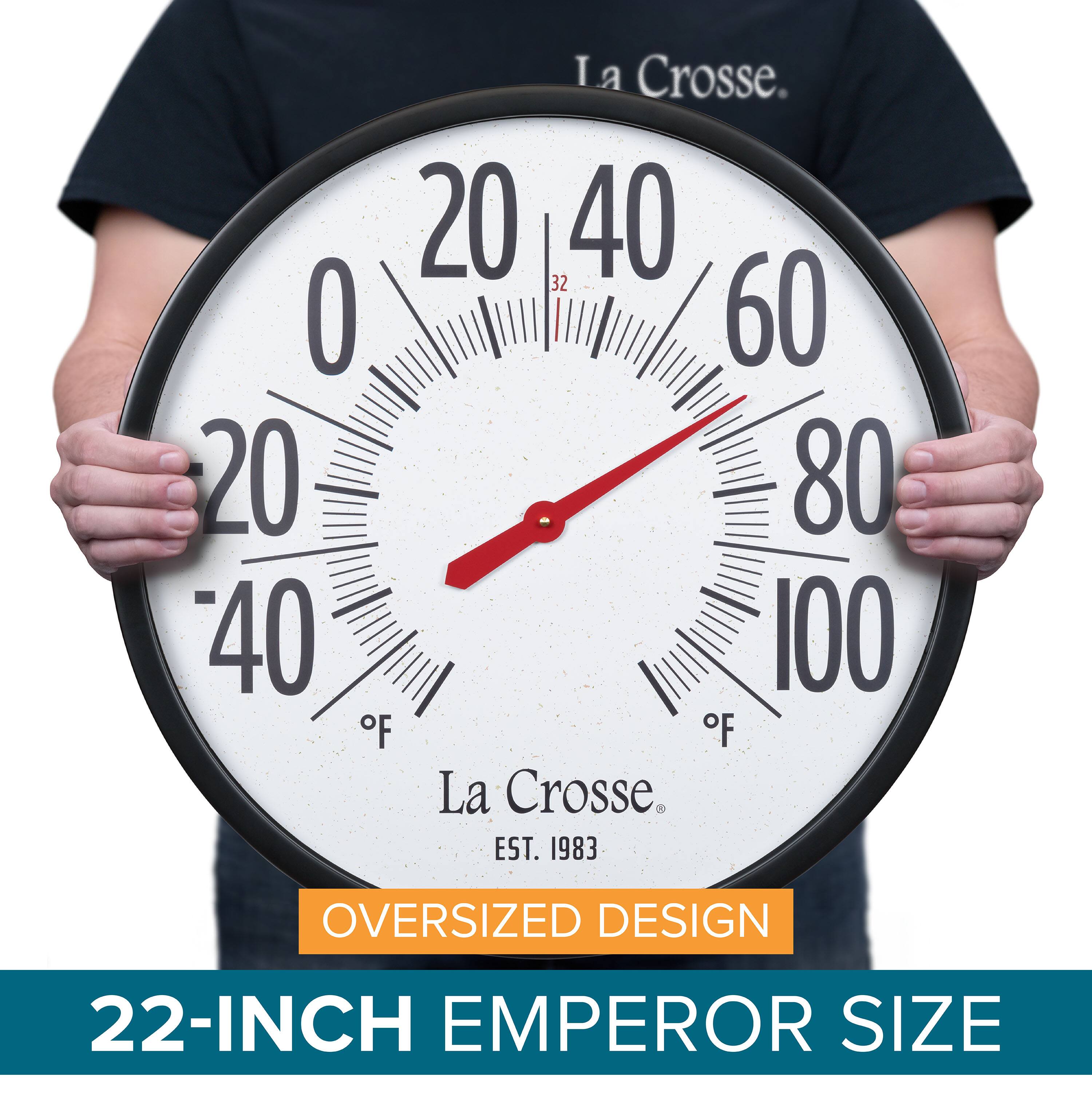 La Crosse.  
20 40 32 60 20 80 40 100  
°F  
La Crosse.  
EST. 1983  
OVERSIZED DESIGN  
22-INCH EMPEROR SIZE