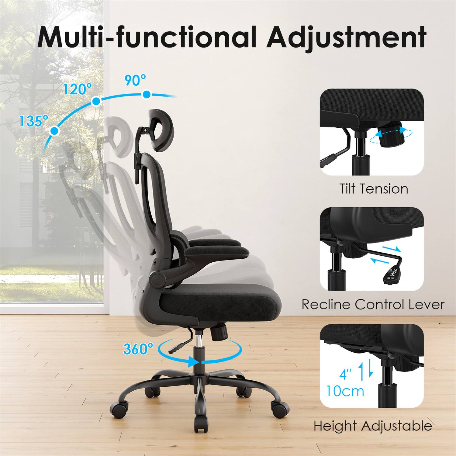 Multi-functional Adjustment

- 90°
- 120°
- 135°
- 360°

- Tilt Tension
- Recline Control Lever
- 4" / 10cm Height Adjustable