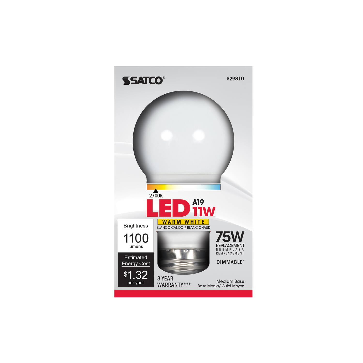 SATCO S29810 2700K A19 LED 11W WARM WHITE Brightness BLANCO CÁLIDO 1100 lumens REPLACEMENT REEMPLAZA 75W Estimated Energy Cost $1.32 per year 3 YEAR WARRANTY*** DIMMABLE Medium Base Base Media/ Culot Moyen