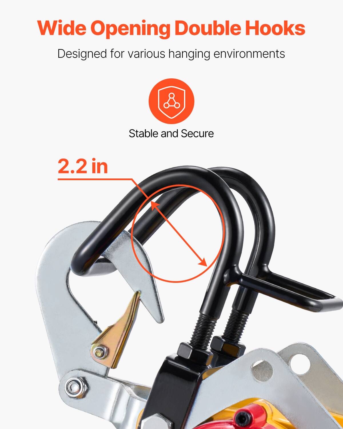 Wide Opening Double Hooks  
Designed for various hanging environments  
Stable and Secure  
2.2 in