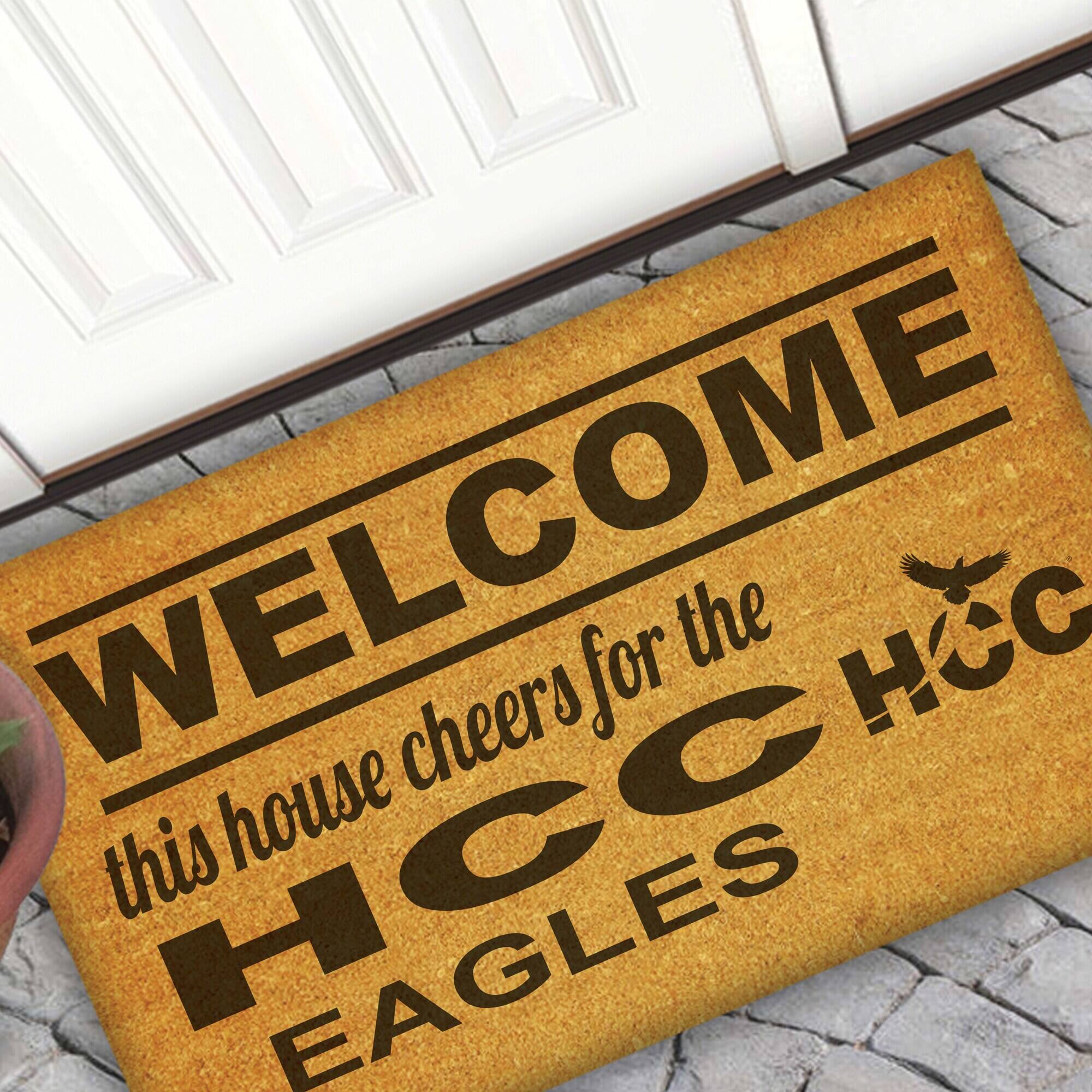 WELCOME  
this house cheers for the  
HCC EAGLES